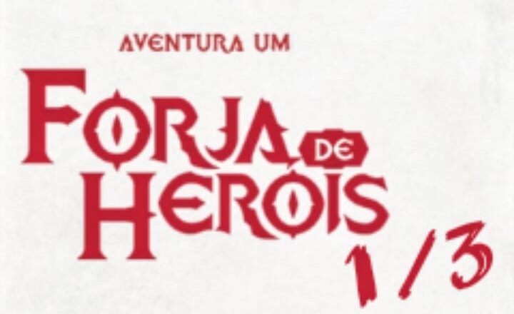 Coração de Rubi, Parte 2: Forja de Heróis (1/3)