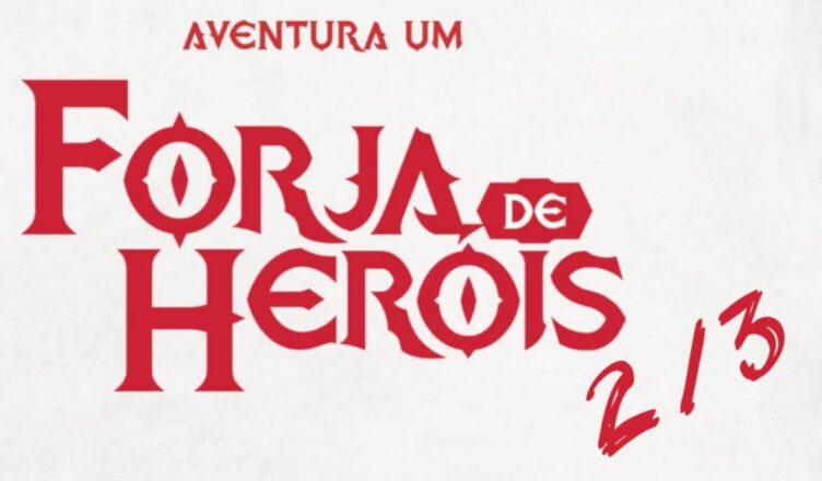 Coração de Rubi, Parte 3: Forja de Heróis (2/3)